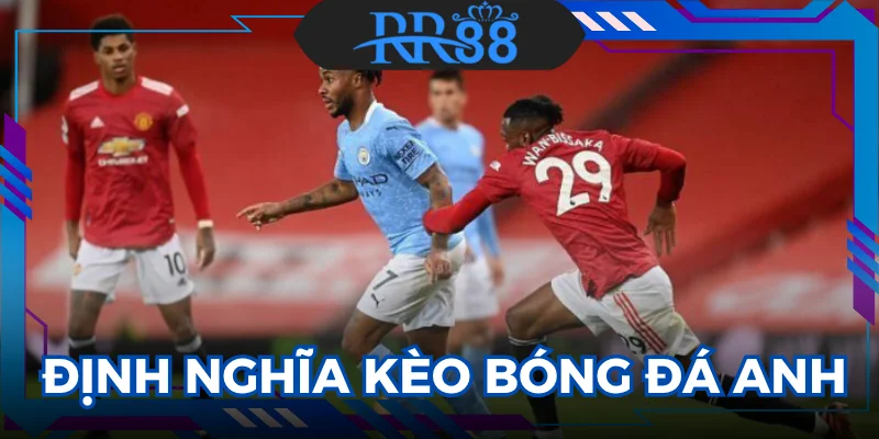 kèo bóng đá Anh